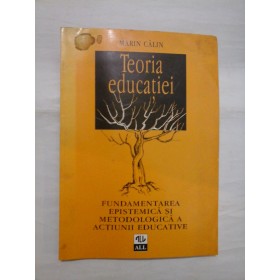 Teoria educatiei * FUNDAMENTAREA  EPISTEMICA SI METODOLOGICA  A  ACTIUNII  EDUCATIVE - MARIN  CALIN